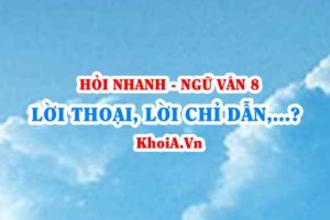 Lời thoại là gì? Lời chỉ dẫn sân khấu là gì? Thủ pháp trào phúng? Ngữ Văn lớp 8